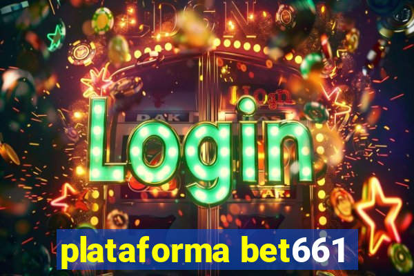 plataforma bet661